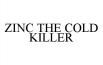 ZINC THE COLD KILLER