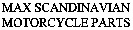 MAX SCANDINAVIAN MOTORCYCLE PARTS