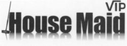 VIP House Maid