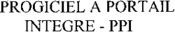 PROGICIEL A PORTAIL INTEGRE - PPI