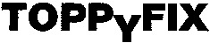 TOPPYFIX
