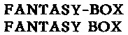 FANTASY-BOX FANTASY-BOX