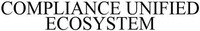 COMPLIANCE UNIFIED ECOSYSTEM