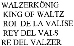 WALZERKÖNIG KING OF WALTZ ROI DE LA VALISE REY DEL VALS RE DEL VALZER