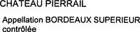 CHATEAU PIERRAIL Appellation BORDEAUX SUPERIEUR contrôlée