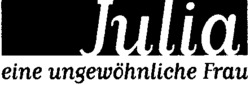 Julia eine ungewöhnliche Frau