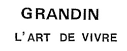 GRANDIN L'ART DE VIVRE