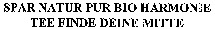 SPAR NATUR PUR BIO HARMONIE TEE FINDE DEINE MITTE