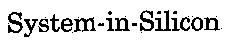 System-in-Silicon