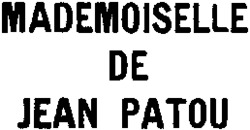 MADEMOISELLE DE JEAN PATOU