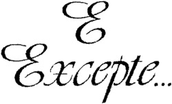 E Excepte...