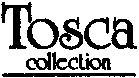 Tosca collection