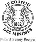 LE COUVENT DES MINIMES Natural Beauty Recipes
