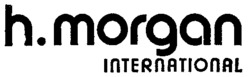 h. morgan INTERNATIONAL