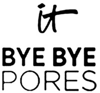 it BYE BYE PORES