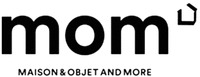 mom MAISON & OBJET AND MORE