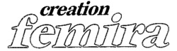 creation femira