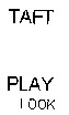 TAFT PLAY LOOK