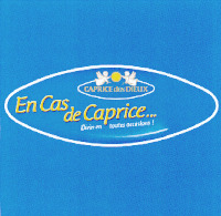 CAPRICE des DIEUX En Cas de Caprice... Ouvrir en toutes occasions !