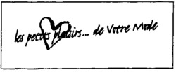 les petits plaisirs... de votre Mode