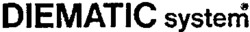 DIEMATIC system