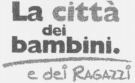 La città dei bambini. e dei RAGAZZI