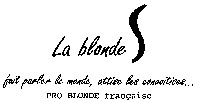 La blonde fait parler le monde, attise les convoitises... PRO-BLONDE française
