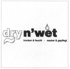 dry n'wet trocken & feucht - sauber & gepflegt