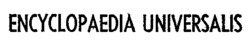ENCYCLOPAEDIA UNIVERSALIS