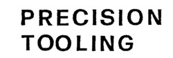 PRECISION TOOLING