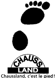 CHAUSS LAND Chaussland, c'est le pied !