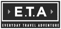 E.T.A EVERYDAY TRAVEL ADVENTURE