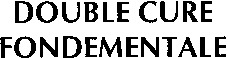 DOUBLE CURE FONDEMENTALE