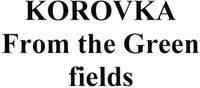 KOROVKA From the Green fields