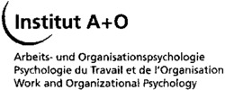Institut A+O Arbeits- und Organisationspsychologie Psychologie du Travail et de l'Organisation Work and Organizational Psychology