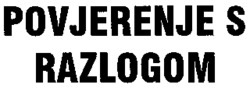 POVJERENJE S RAZLOGOM