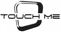 TOUCH ME