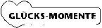 GLÜCKS-MOMENTE