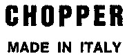 CHOPPER MADE IN ITALY