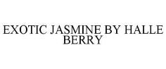 EXOTIC JASMINE BY HALLE BERRY