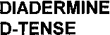 DIADERMINE D-TENSE
