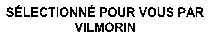 SÉLECTIONNÉ POUR VOUS PAR VILMORIN