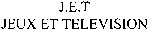 J.E.T JEUX ET TELEVISION