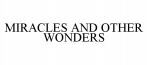 MIRACLES AND OTHER WONDERS