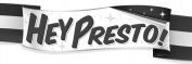 HEY PRESTO!