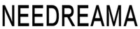 NEEDREAMA