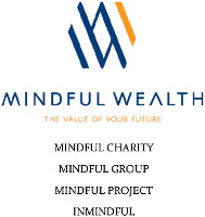 MINDFUL WEALTH THE VALUE OF YOUR FUTURE MINDFUL CHARITY MINDFUL GROUP MINDFUL PROJECT INMINDFUL