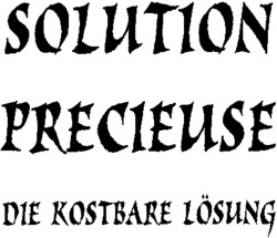SOLUTION PRECIEUSE DIE KOSTBARE LÖSUNG