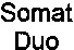Somat Duo
