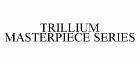 TRILLIUM MASTERPIECE SERIES